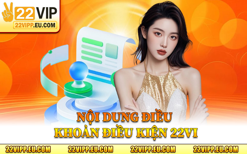 Nội Dung Điều Khoản Điều Kiện 22VI